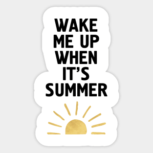 Wake Me Up When Its Summer Sticker